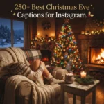 250+ Best Christmas Eve Captions for Instagram: Cute, Funny, Festive & Heartfelt Ideas