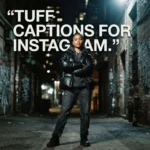 Tuff Captions for Instagram: 250+ Bold, Savage & Unstoppable Ideas for Every Post