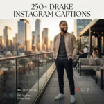 250+ Drake Instagram Captions: Best, Funny, Cool & Iconic Lyrics